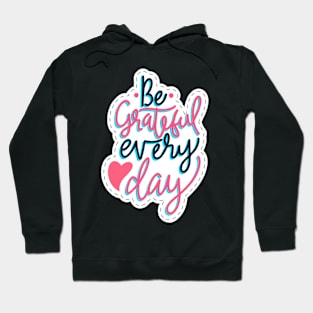 Be Grateful Every Day Hoodie